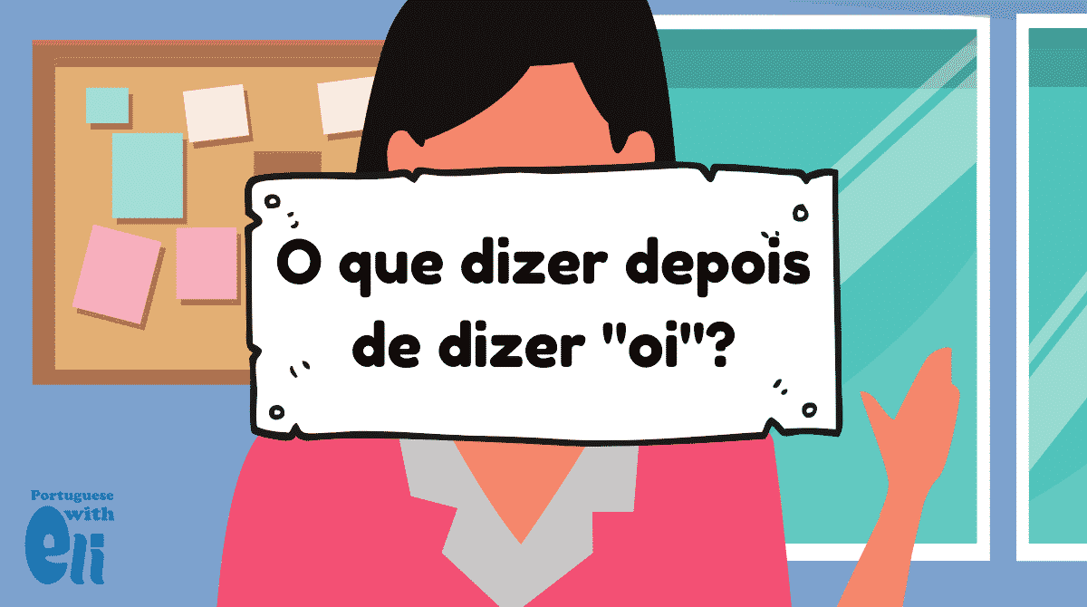 What To Say After You Say Hi In Portuguese Portuguese With Eli