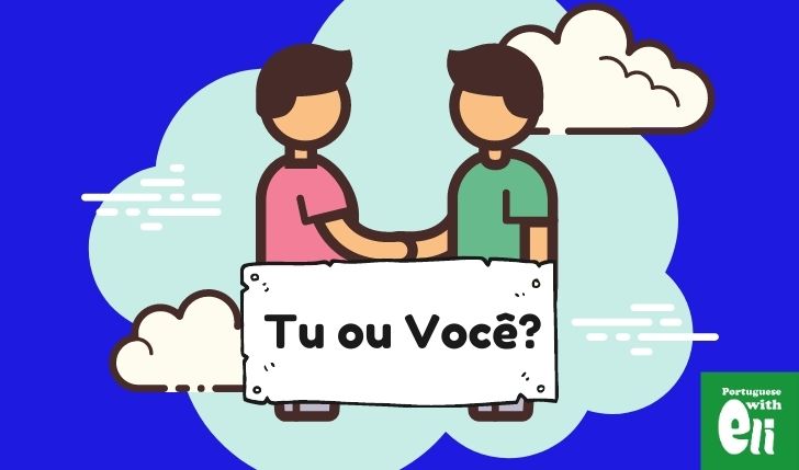 Do I Call You Tu or Você? In Portuguese, It Matters - Portuguese with Eli