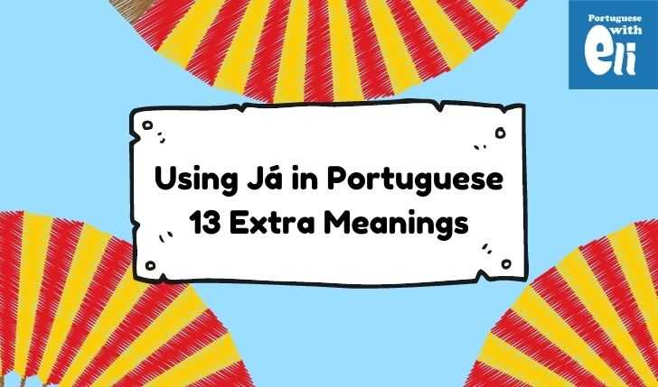 já in portuguese 1 word 14 meanings