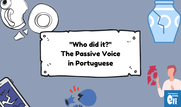 passive voice in portuguese who did it