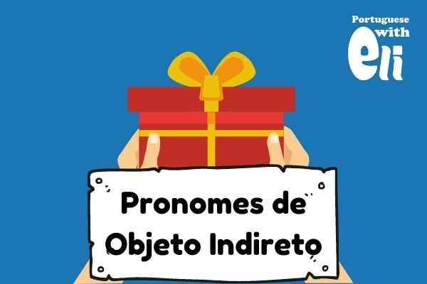 indirect object pronouns in Portuguese teaser and example