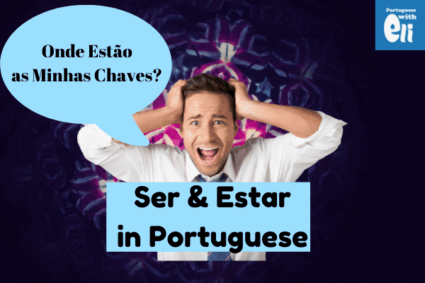 ser and estar in Portuguese