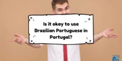 Is it Okay to Speak Brazilian Portuguese in Portugal? A Brazilian chimes in
