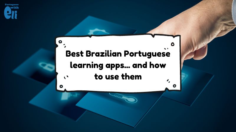 30 Best Apps To Learn Portuguese (Brazilian And European)